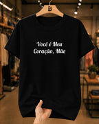 Camiseta Feminina 100% Algodão "Você É Meu Coração" Dia Das Mães