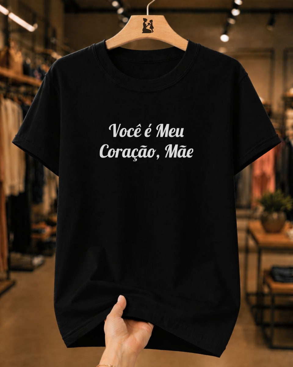 Camiseta Feminina 100% Algodão "Você É Meu Coração" Dia Das Mães
