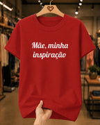 Camiseta Feminina 100% Algodão "Mãe Minha Inspiração" Dia Das Mães