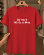 Camiseta Feminina 100% Algodão "Ser Mãe É Missão De Deus" Dia Das Mães
