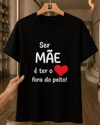 Camiseta Feminina Dia Das Mães "Coração Fora Do Peito" 100% Algodão