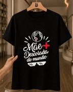 Camiseta Feminina 100% Algodão "Mãe Descolada Do Mundo" Dia Das Mães