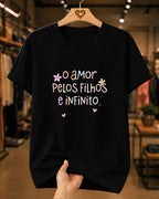 Camiseta Feminina O Amor Pelos Filhos É Infinito