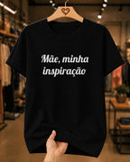 Camiseta Feminina 100% Algodão "Mãe Minha Inspiração" Dia Das Mães