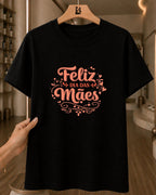 Camiseta Feminina 100% Algodão "Feliz Dia Das Mães" Dia Das Mães