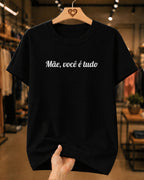 Camiseta Feminina 100% Algodão "Mãe Você É Meu Tudo" Dia Das Mães