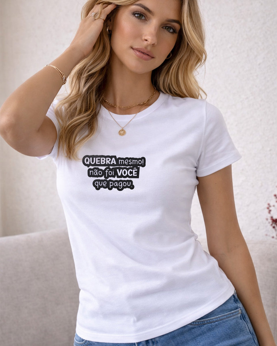 Camiseta Feminina Dia Das Mães "Não Foi Você Que Pagou Mãe" 100% Algodão