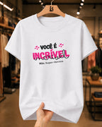 Camiseta 100% Algodão Feminina "Você É Incrível Mãe" Dia Das Mães