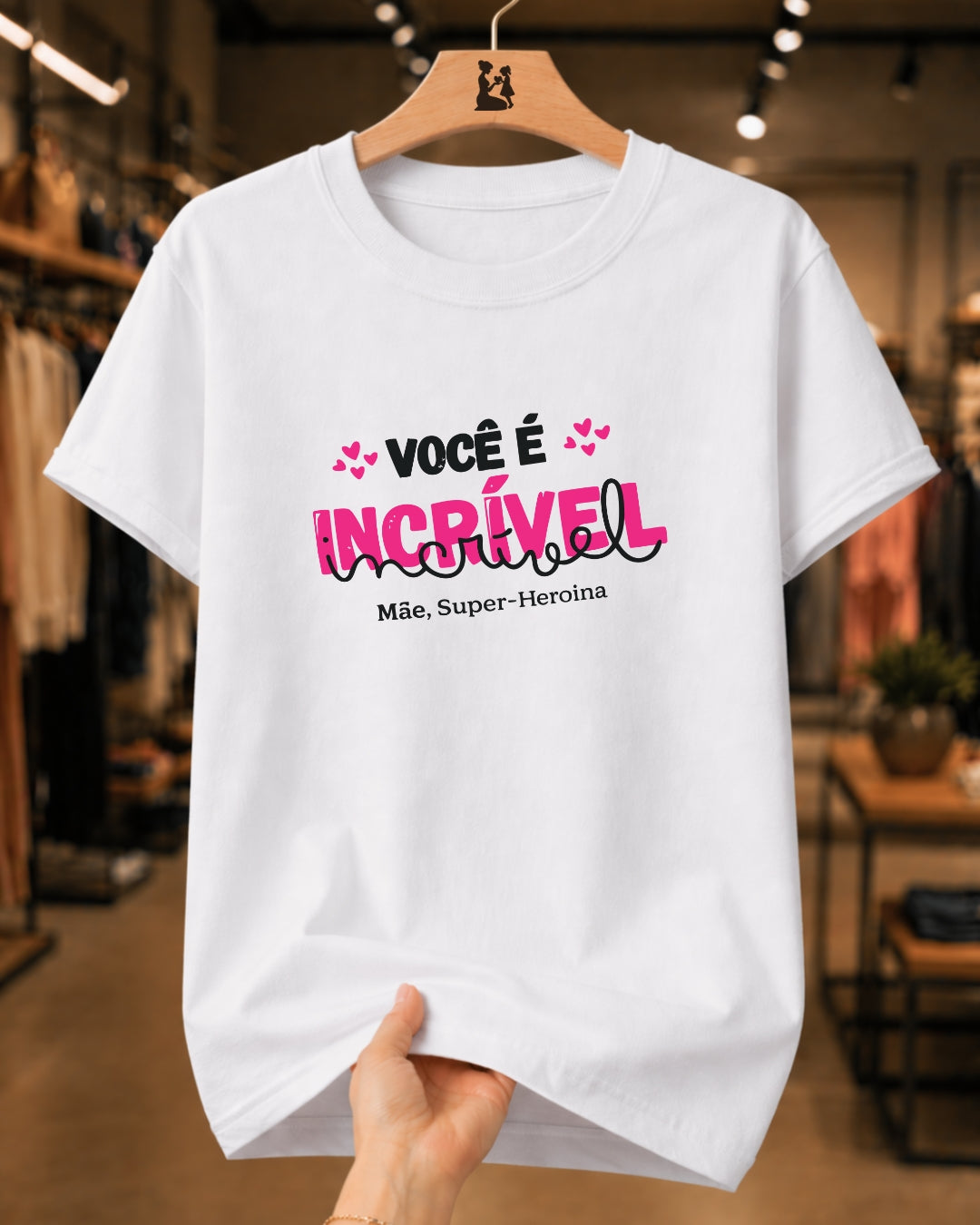 Camiseta 100% Algodão Feminina "Você É Incrível Mãe" Dia Das Mães