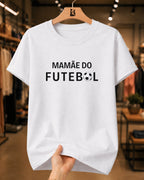 Camiseta Feminina 100% Algodão "Mamãe Do Futebol" Dia Das Mães