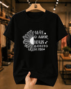 Camiseta Feminina "O Amor Mais Bonito Da Vida" 100% Algodão Dia Das Mães
