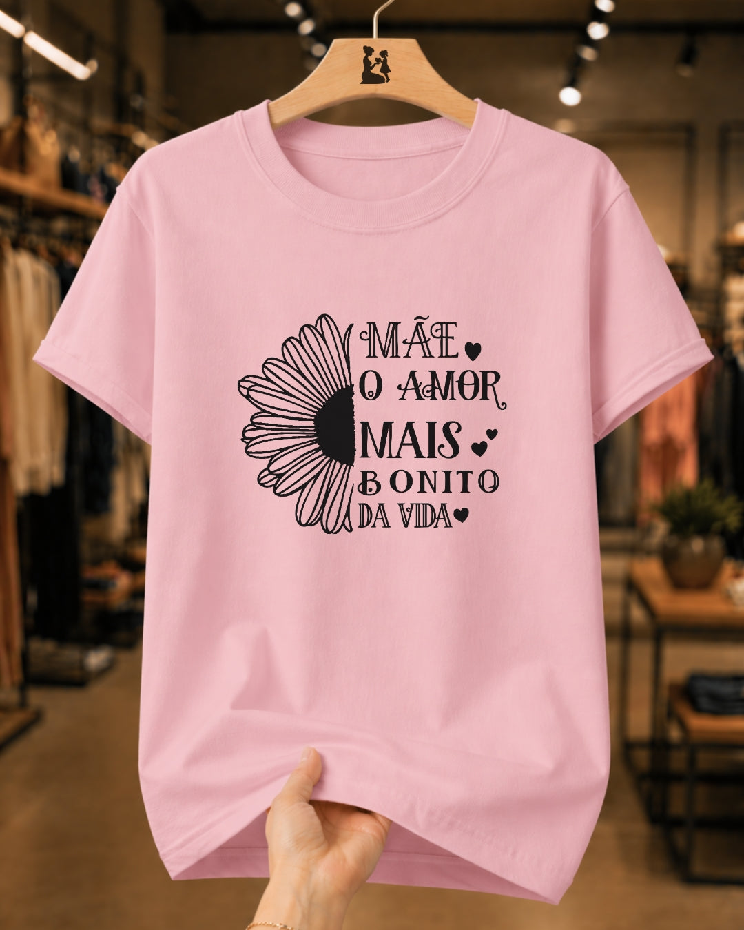 Camiseta Feminina "O Amor Mais Bonito Da Vida" 100% Algodão Dia Das Mães