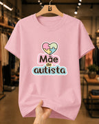 Camiseta Feminina 100% Algodão "Mãe De Autista" Dia Das Mães