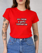 Camiseta 100% Algodão Feminina "Em Casa A Gente Conversa Mãe" Dia Das Mães