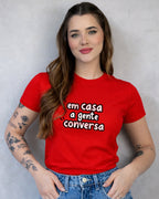 Camiseta 100% Algodão Feminina "Em Casa A Gente Conversa Mãe" Dia Das Mães